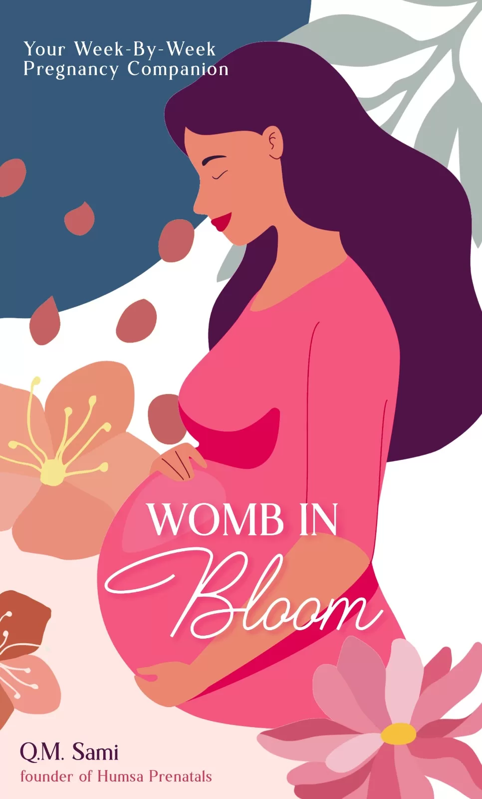 Womb In Bloom : Your Week-by-Week Pregnancy Companion - eBook